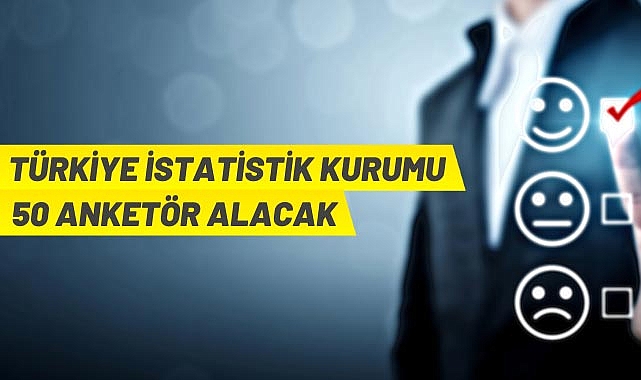 Anketör istihdam edilecek