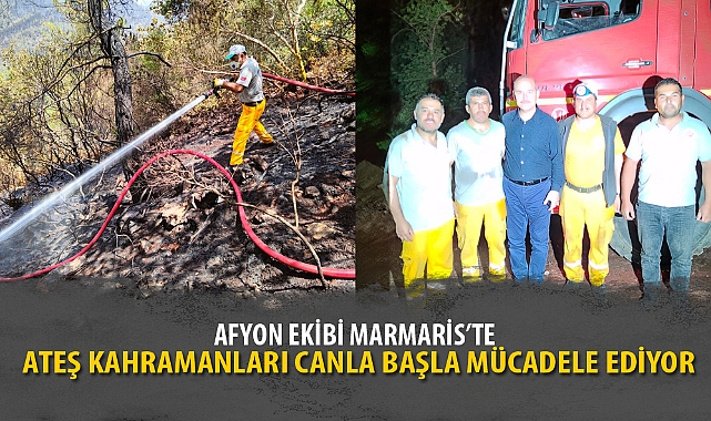 ATEŞ KAHRAMANLARI CANLA BAŞLA MÜCADELE EDİYOR
