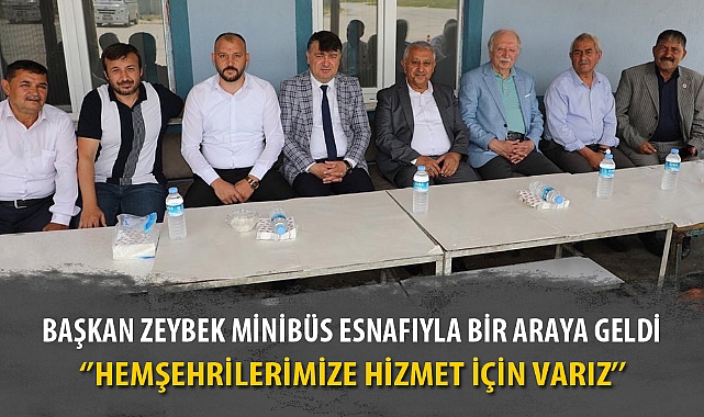 BAŞKAN ZEYBEK MİNİBÜS ESNAFIYLA BİR ARAYA GELDİ