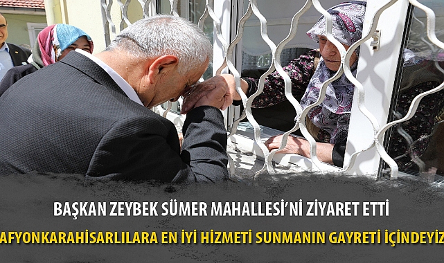 BAŞKAN ZEYBEK SÜMER MAHALLESİ'Nİ ZİYARET ETTİ