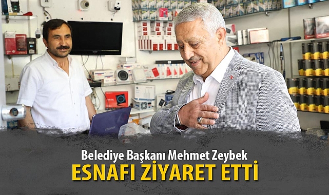 BAŞKAN ZEYBEK’TEN ESNAFA ZİYARET