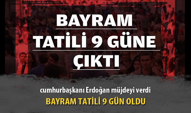 BAYRAM TATİLİ 9 GÜN OLDU
