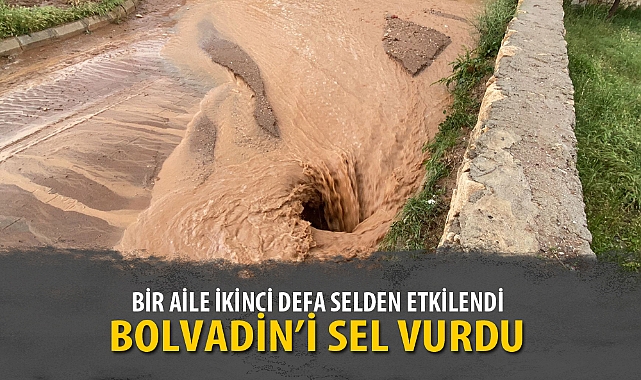 BOLVADİN’İ SEL VURDU