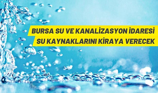 BUSKİ su kaynaklarını kiraya verecek