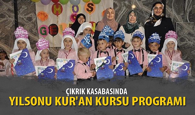 ÇIKRIK KASABASINDA YILSONU KUR'AN KURSU PROGRAMI