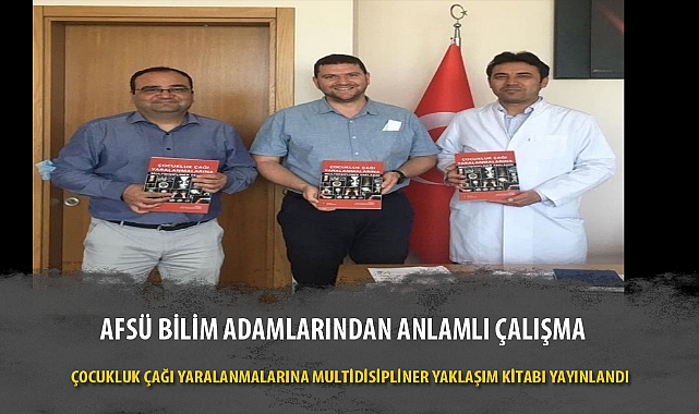 ÇOCUKLUK ÇAĞI YARALANMALARINA MULTİDİSİPLİNER YAKLAŞIM KİTABI YAYINLANDI