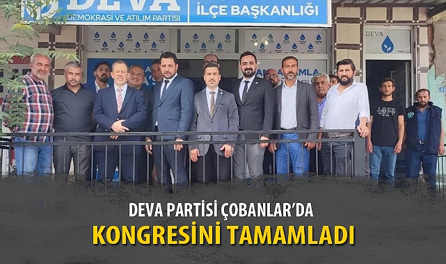 DEVA PARTİSİ ÇOBANLAR’DA KONGRESİNİ TAMAMLADI