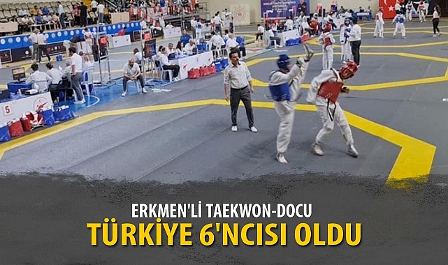 ERKMEN'Lİ TAEKWON-DOCU TÜRKİYE 6'NCISI OLDU