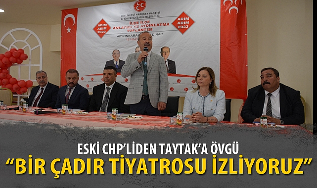 ESKİ CHP'LİDEN TAYTAK'A ÖVGÜ