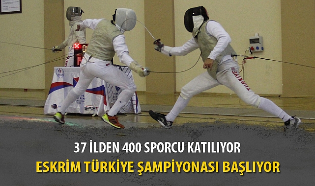 ESKRİM TÜRKİYE ŞAMPİYONASI BAŞLIYOR