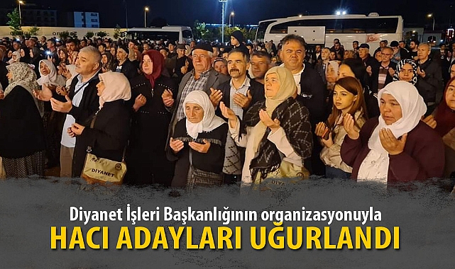 HACI ADAYLARI UĞURLANDI
