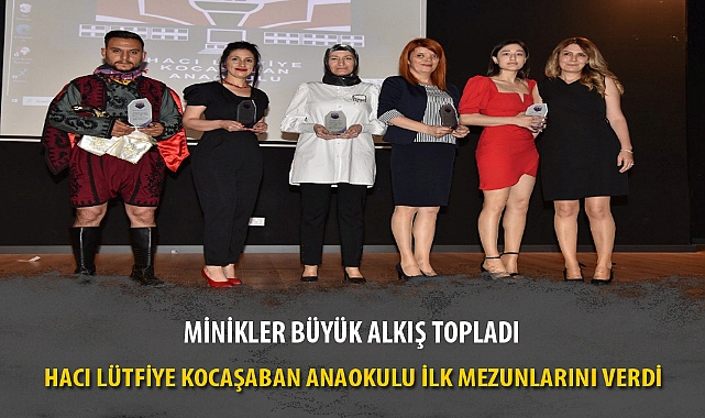 HACI LÜTFİYE KOCAŞABAN ANAOKULU İLK MEZUNLARINI VERDİ