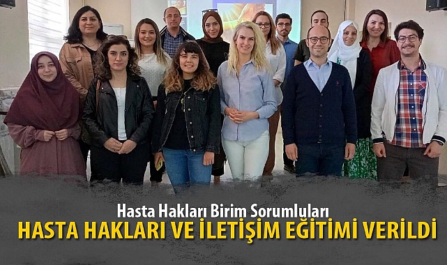 HASTA HAKLARI VE İLETİŞİM EĞİTİMİ VERİLDİ