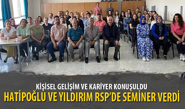 HATİPOĞLU VE YILDIRIM RSP'DE SEMİNER VERDİ