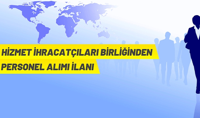 HİZMET İHRACATÇILARI BİRLİĞİNDEN HİZMET ALIM İLANI