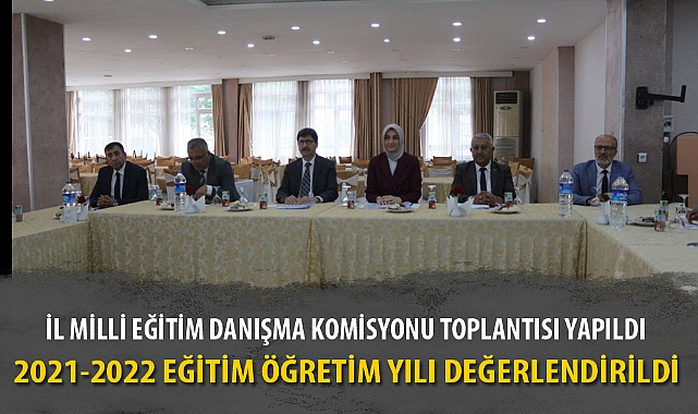 İL MİLLİ EĞİTİM DANIŞMA KOMİSYONU TOPLANTISI YAPILDI