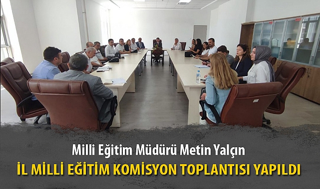 İL MİLLİ EĞİTİM KOMİSYON TOPLANTISI YAPILDI