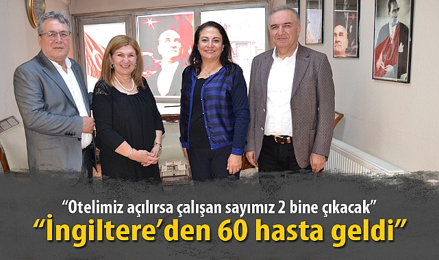 "İngiltere'den 60 hasta geldi"