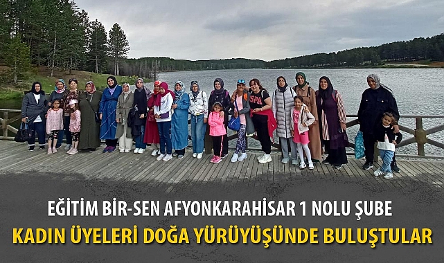 KADIN ÜYELERİ DOĞA YÜRÜYÜŞÜNDE BULUŞTULAR