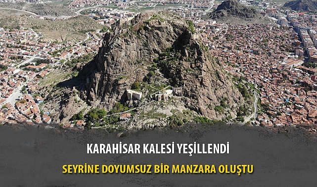 KARAHİSAR KALESİ YEŞİLLENDİ