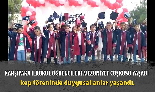 KARŞIYAKA İLKOKUL ÖĞRENCİLERİ MEZUNİYET COŞKUSU YAŞADI