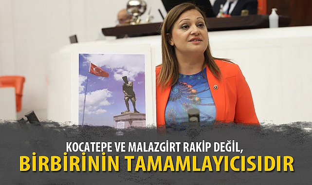KOCATEPE VE MALAZGİRT RAKİP DEĞİL, BİRBİRİNİN TAMAMLAYICISIDIR
