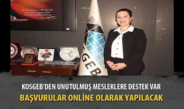 KOSGEB’DEN UNUTULMUŞ MESLEKLERE DESTEK VAR