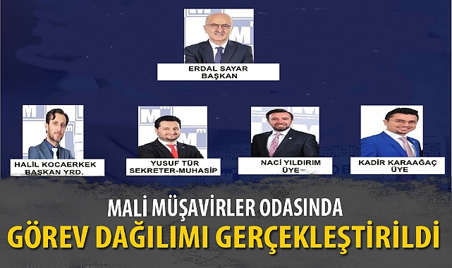 MALİ MÜŞAVİRLER ODASINDA GÖREV DAĞILIMI GERÇEKLEŞTİRİLDİ
