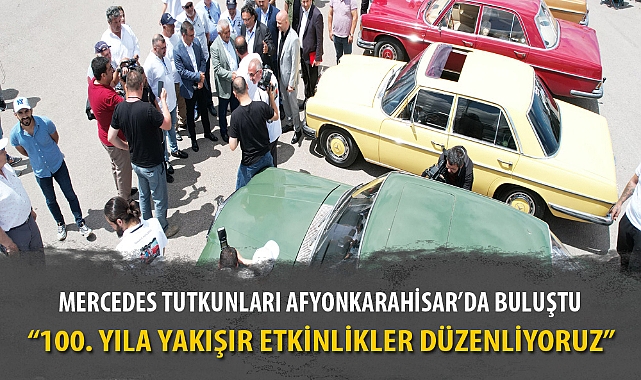 MERCEDES TUTKUNLARI AFYONKARAHİSAR'DA BULUŞTU