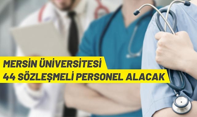MERSİN ÜNİVERSİTESİ SÖZLEŞMELİ PERSONEL ALACAK