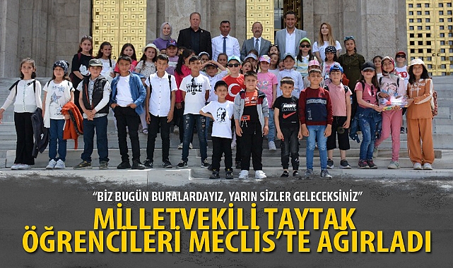 MİLLETVEKİLİ TAYTAK ÖĞRENCİLERİ MECLİS’TE AĞIRLADI