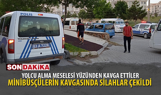 MİNİBÜSÇÜLERİN KAVGASINDA SİLAHLAR ÇEKİLDİ