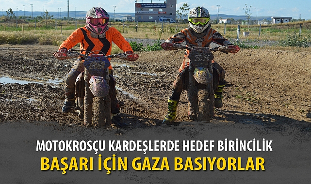 MOTOKROSÇU KARDEŞLERDE HEDEF BİRİNCİLİK