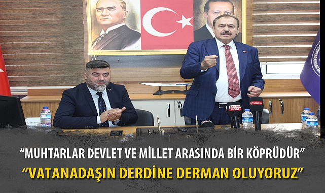 "MUHTARLAR DEVLET VE MİLLET ARASINDA BİR KÖPRÜDÜR"