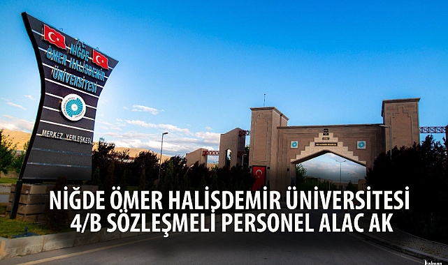 NİĞDE ÖMER HALİSDEMİR ÜNİVERSİTESİ 4/B SÖZLEŞMELİ PERSONEL ALACAK