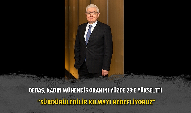 OEDAŞ, KADIN MÜHENDİS ORANINI YÜZDE 23’E YÜKSELTTİ