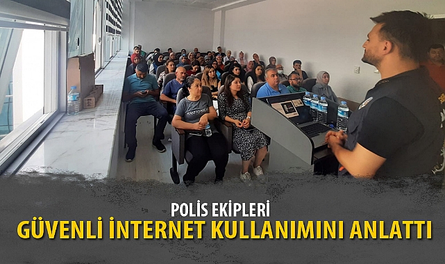 POLİS EKİPLERİ GÜVENLİ İNTERNET KULLANIMINI ANLATTI
