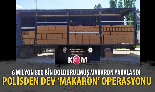POLİSDEN DEV ‘MAKARON’ OPERASYONU