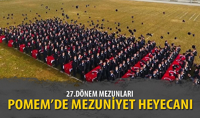 POMEM’DE MEZUNİYET HEYECANI