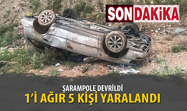 ŞARAMPOLE DEVRİLDİ 1’İ AĞIR 5 KİŞİ YARALANDI