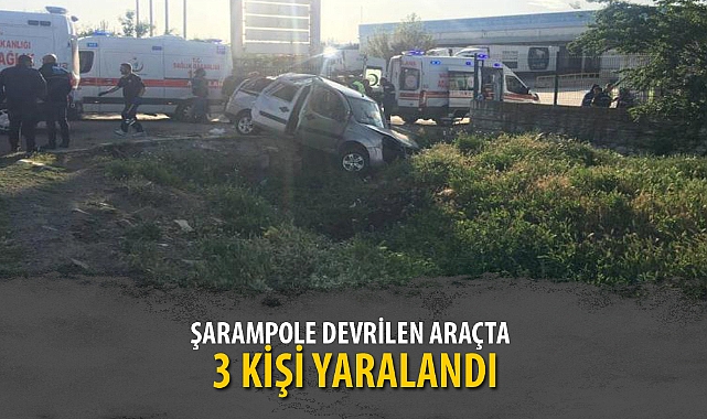 ŞARAMPOLE DEVRİLEN ARAÇTA 3 KİŞİ YARALANDI