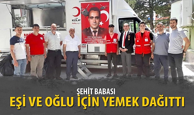 ŞEHİT BABASI EŞİ VE OĞLU İÇİN YEMEK DAĞITTI