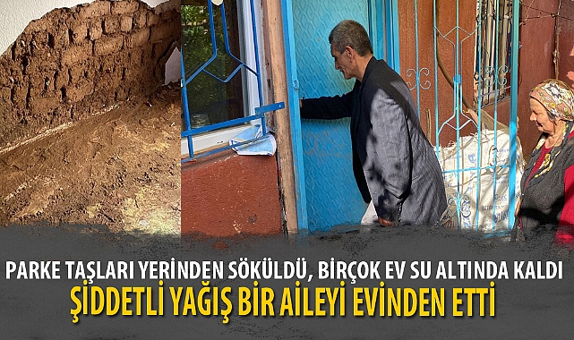 ŞİDDETLİ YAĞIŞ BİR AİLEYİ EVİNDEN ETTİ