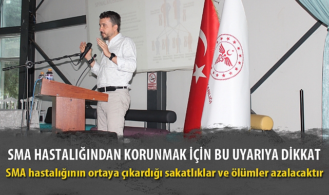 SMA HASTALIĞINDAN KORUNMAK İÇİN BU UYARIYA DİKKAT