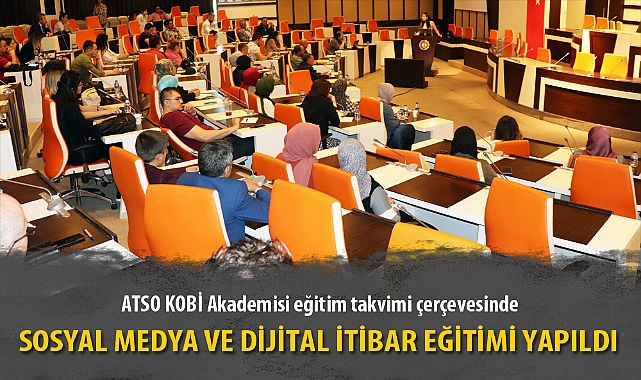 SOSYAL MEDYA VE DİJİTAL İTİBAR EĞİTİMİ YAPILDI