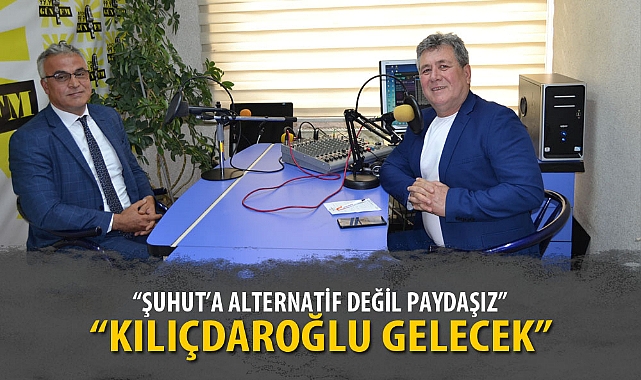 "ŞUHUT'A ALTERNATİF DEĞİL PAYDAŞIZ"
