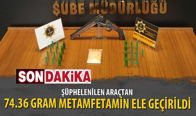 ŞÜPHELENİLEN ARAÇTAN 74.36 GRAM METAMFETAMİN ELE GEÇİRİLDİ    