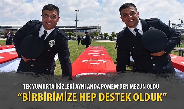 TEK YUMURTA İKİZLERİ AYNI ANDA POMEM’DEN MEZUN OLDU