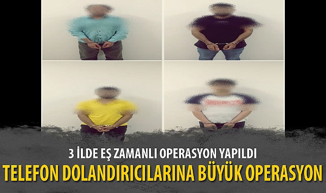 TELEFON DOLANDIRICILARINA BÜYÜK OPERASYON