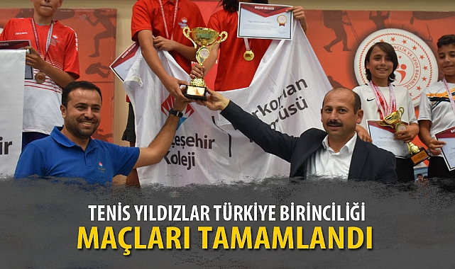 TENİS YILDIZLAR TÜRKİYE BİRİNCİLİĞİ MAÇLARI TAMAMLANDI